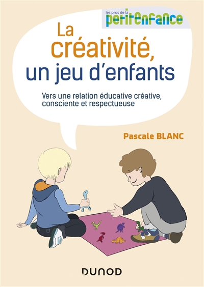 La créativité, un jeu d'enfants : vers une relation éducative créative, consciente et respectueuse