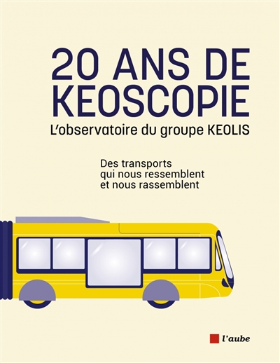 20 ans de Keoscopie : l'observatoire du groupe Keolis : des transports qui nous ressemblent et nous rassemblent