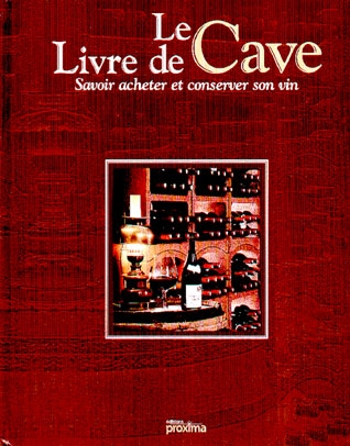 Le livre de cave : savoir acheter et conserver son vin