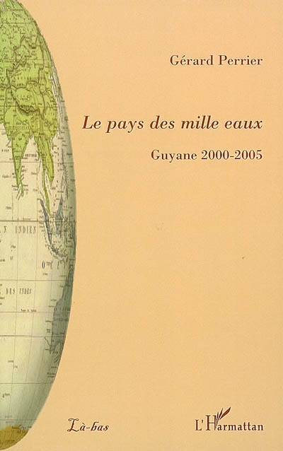 Le pays des mille eaux : Guyane 2000-2005