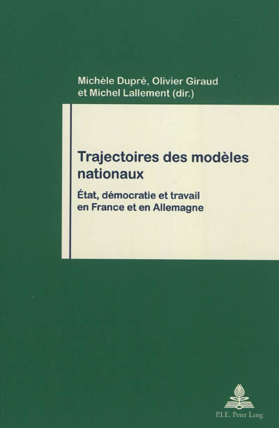 Trajectoires des modèles nationaux : Etat, démocratie et travail en France et en Allemagne