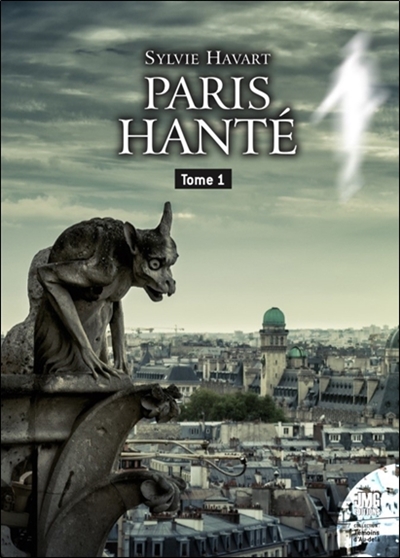 Paris hanté : guide à l'usage des chasseurs de fantômes. Vol. 1