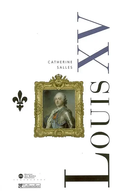 Louis XV : les ombres et les lumières