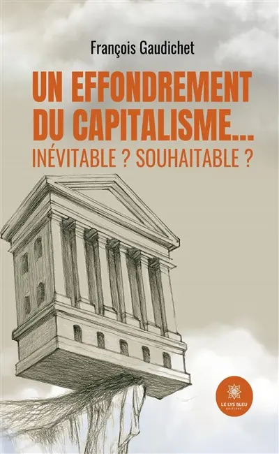 Un effondrement du capitalisme... inévitable ? : souhaitable ?