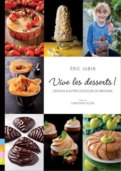 Vive les desserts ! : gâteaux & autres douceurs de Bretagne