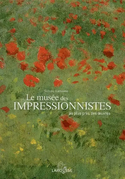 Le musée des impressionnistes : au plus près des oeuvres
