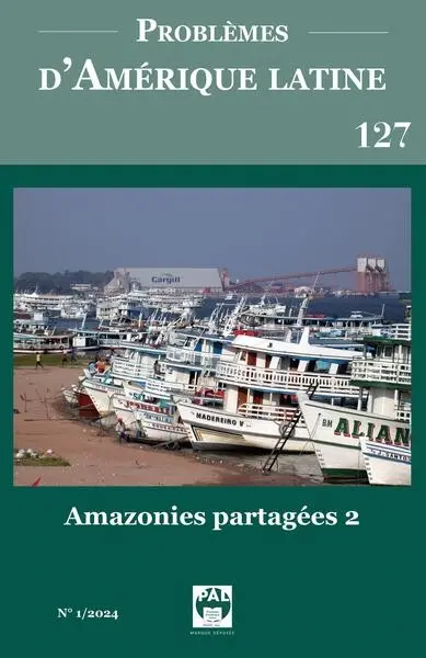 Problèmes d'Amérique latine, n° 127. Amazonies partagées (2)