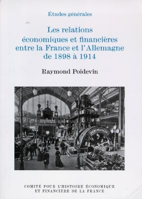 Les relations économiques et financières entre la France et l'Allemagne de 1898 à 1914