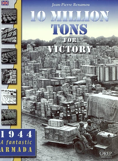 10 million tons for victory : the arsenal of democracy during the battle of France in 1944