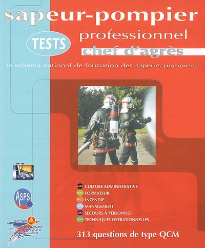 Tests sapeur-pompier professionnel, chef d'agrès : le schéma national de formation des sapeurs-pompiers : 313 questions de type QCM