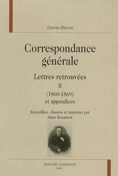 Correspondance générale. Vol. 2. Lettres retrouvées (1860-1869), et appendices