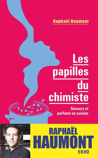 Les papilles du chimiste : saveurs et parfums en cuisine