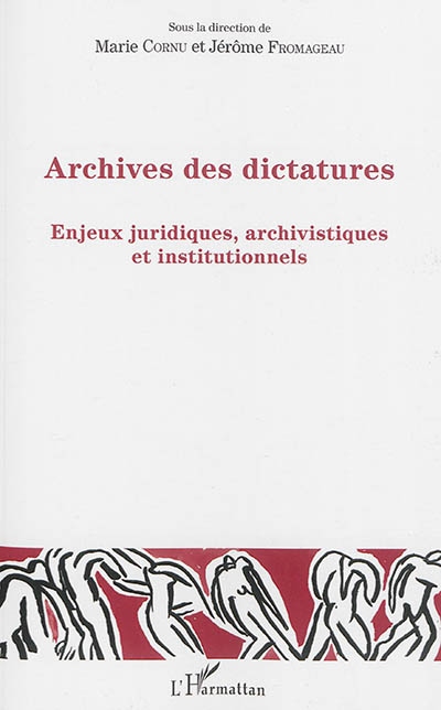 Archives des dictatures : enjeux juridiques, archivistiques et institutionnels
