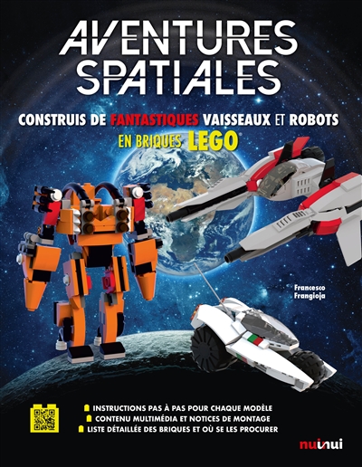 Aventures spatiales : construis de fantastiques vaisseaux et robots en briques Lego