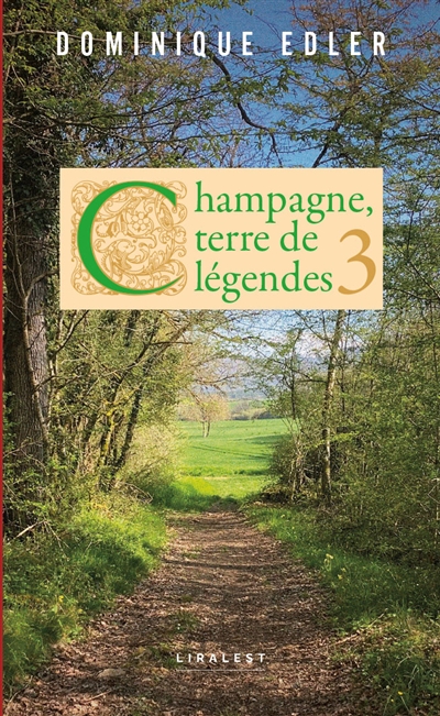 Champagne, terre de légendes. Vol. 3. Légendes, anecdotes, récits insolites