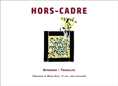 Hors-cadre : apprendre-travailler : témoignage de Manon Soavi, 37 ans, jamais scolarisée