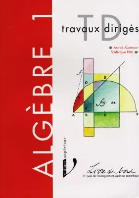Algèbre : premier cycle de l'enseignement supérieur scientifique. Vol. 1