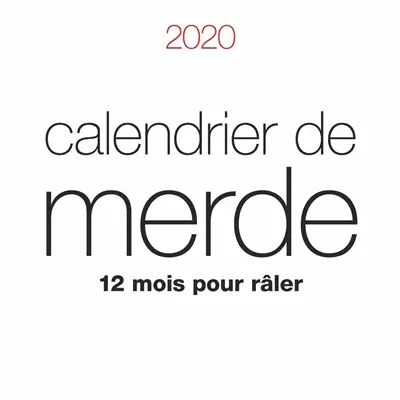 Calendrier de merde 2020 : 12 mois pour râler
