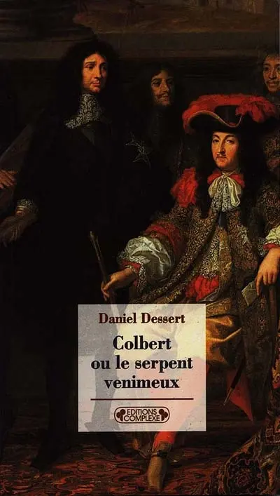 Colbert ou Le serpent venimeux. Mémoire sur les affaires de finance de France pour servir à l'histoire