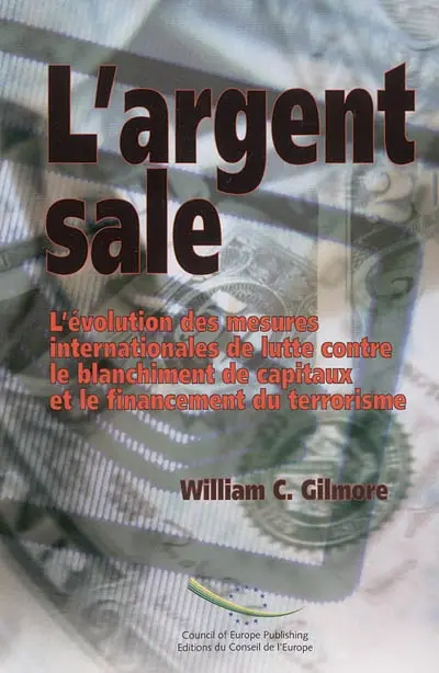 L'argent sale : l'évolution des mesures internationales de lutte contre le blanchiment de capitaux et le financement du terrorisme
