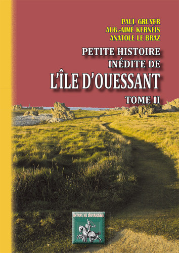 Petite histoire inédite de l'île d'Ouessant. Vol. 2