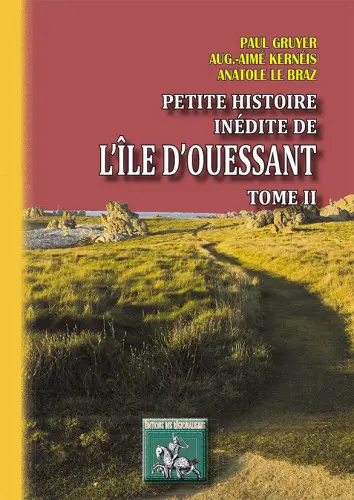 Petite histoire inédite de l'île d'Ouessant. Vol. 2