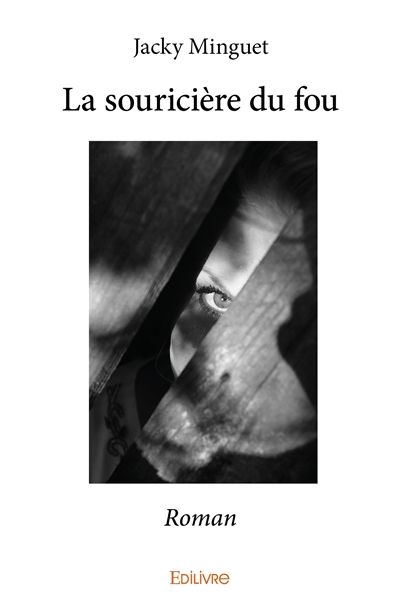 La souricière du fou : Roman