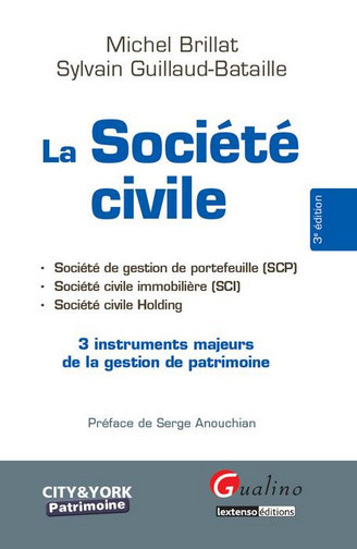 La société civile : Société de gestion de portefeuille (SCP), Société civile immobilière (SCI), Société civile Holding : 3 instruments majeurs de la gestion de patrimoine