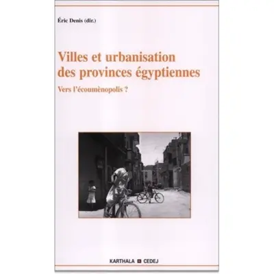 Villes et urbanisation des provinces égyptiennes : vers l'écoumènopolis ?