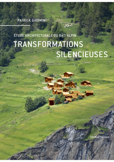 transformations silencieuses : étude architecturale du bâti alpin