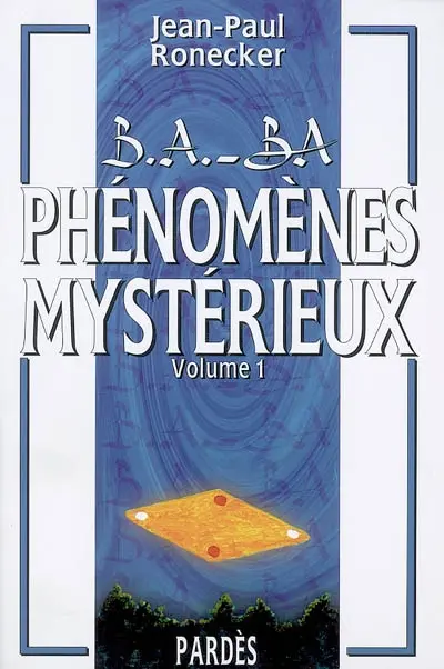Phénomènes mystérieux. Vol. 1