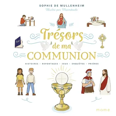 Trésors de ma communion : histoires, reportages, jeux, enquêtes, prières