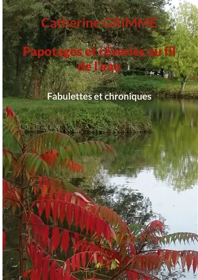 Papotages et rêveries au fil de l'eau : Fabulettes et chroniques