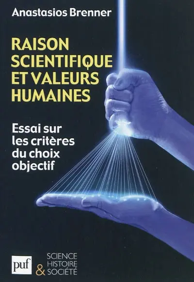 Raison scientifique et valeurs humaines : essai sur les critères du choix objectif