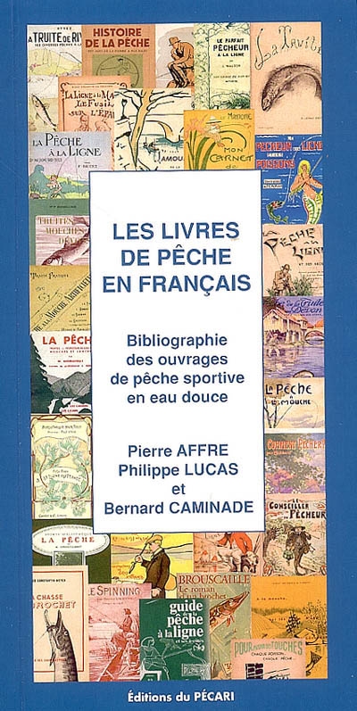 Les livres de pêche en français : bibliographie des ouvrages de pêche sportive en eau douce