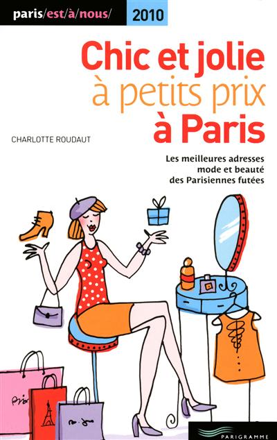 Chic et jolie à petits prix : les meilleures adresses mode et beauté des Parisiennes futées