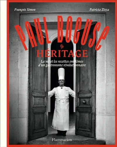 Paul Bocuse : héritage : la vie et les recettes emblèmes d'un gastronome révolutionnaire