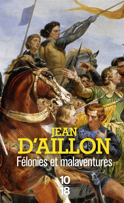 Les aventures de Guilhem d'Ussel, chevalier troubadour. Félonies et malaventures : la jeunesse de Guilhem d'Ussel
