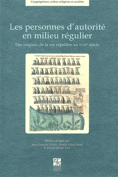 Les personnes d'autorité en milieu régulier : des origines de la vie régulière au XVIIIe siècle : actes du septième colloque international du CERCOR, Strasbourg, 18-20 juin 2009