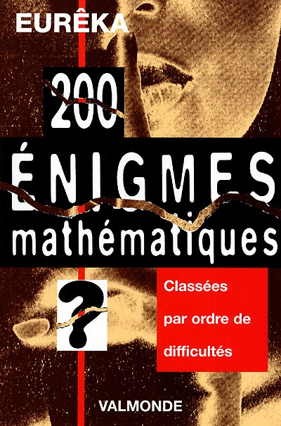 200 énigmes mathématiques d'Euréka : avec 13 collages originaux réalisés par l'auteur