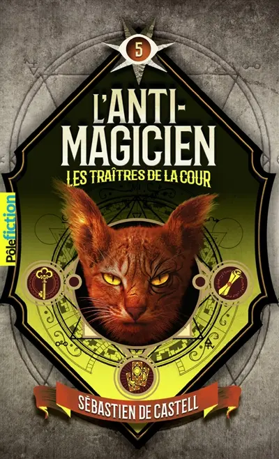 L'anti-magicien. Vol. 5. Les traîtres de la cour