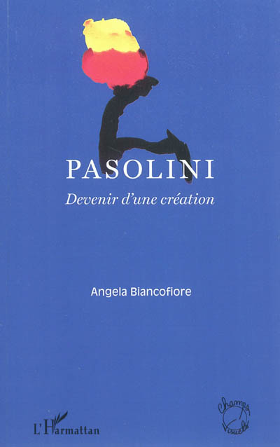 Pasolini : devenir d'une création