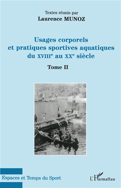 Usages corporels et pratiques sportives aquatiques du XVIIIe au XXe siècle. Vol. 2