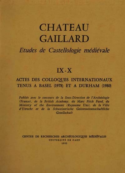 Château-Gaillard : études de castellologie médiévale. Vol. 9-10. Actes des colloques internationaux tenus à Basel (1978) et à Durham (1980)
