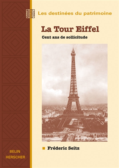 La Tour Eiffel : cent ans de sollicitude