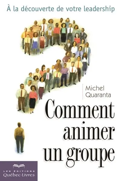 Comment animer un groupe : à la découverte de votre leadership