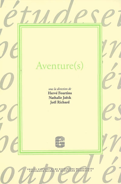 Aventure(s) : colloque, Pôle universitaire de Bordeaux, 10 et 11 mars 2006