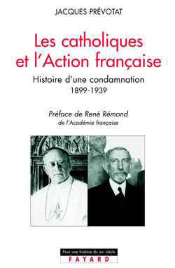 Les catholiques et l'Action française : histoire d'une condamnation, 1899-1939