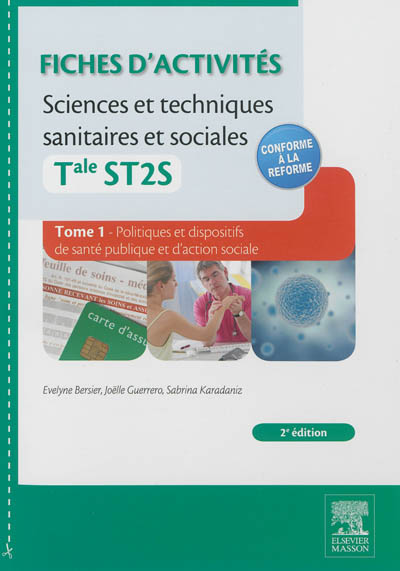 Fiches d'activités sciences et techniques sanitaires et sociales : terminale ST2S. Vol. 1. Politiques et dispositifs de santé publique et d'action sociale
