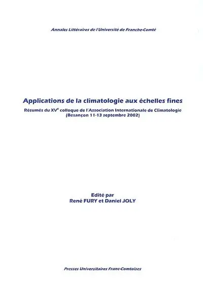 Applications de la climatologie aux échelles fines : résumés du XVe Colloque de l'Association internationale de climatologie, Besançon, 11-13 septembre 2002